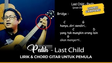 Kunci Gitar Pedih - Last Child Chord Gampang dan Lirik Lagu
