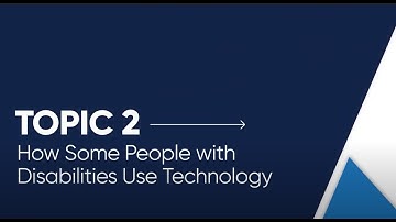 Topic 2 / How Some People with Disabilities Use Technology [Open Captioned Video] [6:02 min]
