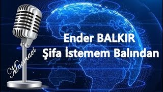 Ender BALKIR  - Şifa İstemem Balından