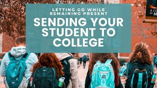 Sending Your Student to College: Letting Go While Remaining Present