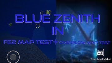 Blue Zenith In FE2 Map Test + Overflow Map Test