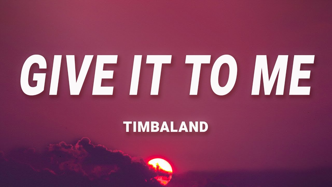 Timbaland   Give It To Me Lyrics ft Nelly Furtado Justin Timberlake