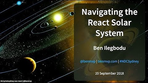 Navigating the React Solar System - Ben Ilegbodu