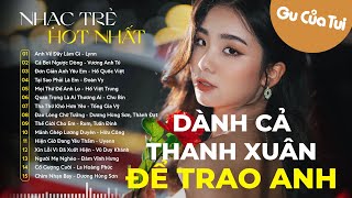 Nhạc Trẻ Hay Nhất 2024 - Nhạc Việt Hot Nhất Hiện Nay - Nhạc Trẻ Thịnh Hành Tháng 5