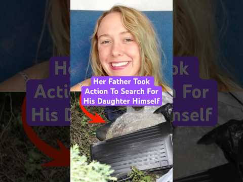 Thumbnail for Her Father Took Action To Search For His Daughter Himself