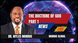 The Doctrine of God Part 1 - Dr. Myles Munroe