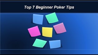 7 Beginner Poker Tips  - Avoid the Common Mistakes