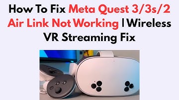 How To Fix Meta Quest 3/3s/2 Air Link Not Working | Wireless VR Streaming Fix