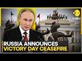 Russia Victory Day 2026: Russia Declares Victory Day Ceasefire | WION World News