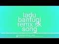 Ladu bantuge new remx song