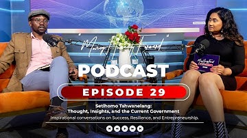 Setlhomo Tshwanelang: Thought, Insights, and the Current Government - MHF Episode 29