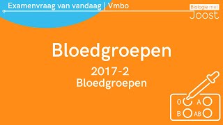 15. Examenvraag van vandaag | Vmbo | 2017-2 Bloedgroepen