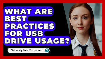 What Are Best Practices For USB Drive Usage? - SecurityFirstCorp.com