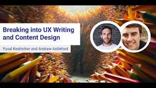 Breaking into UX Writing and Content Design with Yuval Keshtcher and Andrew Astleford