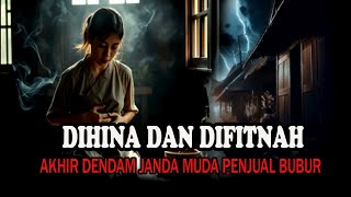 DIHINA DAN DIFITNAH❗️❗️AKHIR DENDAM JANDA MUDA PENJUAL BUBUR