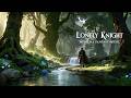 Relaxing Medieval Fantasy Music | Lonely Knight by the Quiet River 🌙