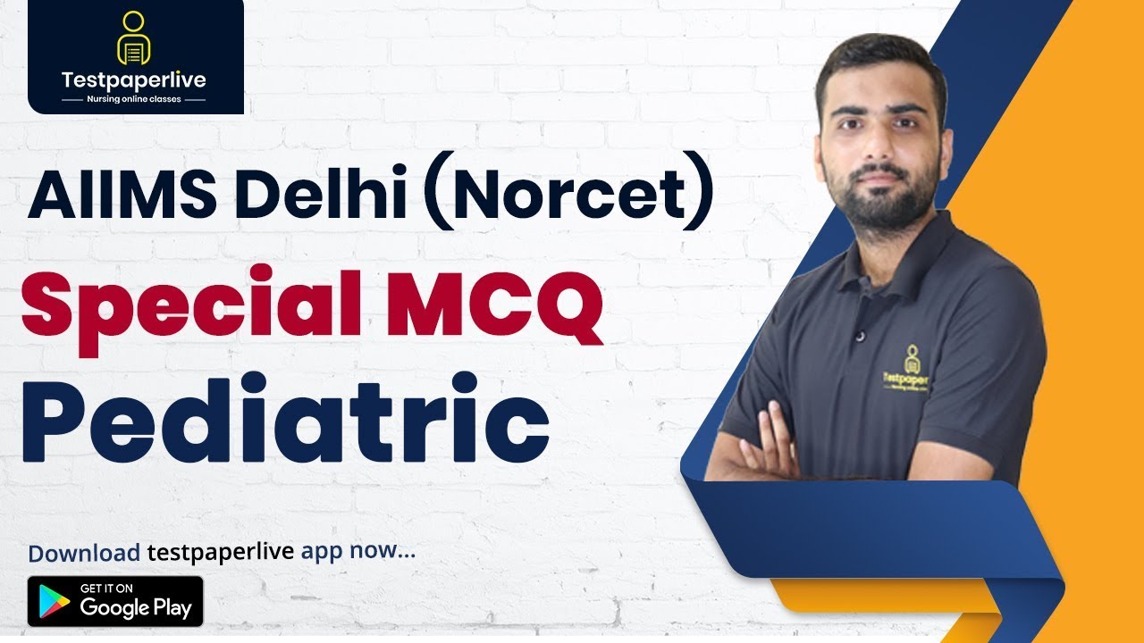 Pediatric MCQ AIIMS Special  | AIIMS Norcet Exam MCQ by Testpaperlive