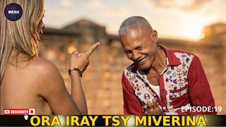 Film Gasy - ORA IRAY TSY MIVERINA - Episode: 19 👍❤ ARAHO NY PEJY TSIKA 💕