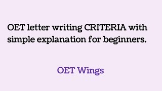 OET letter writing CRITERIA with simple explanation for beginners.Part-1#oetwriting #oetwings #oet