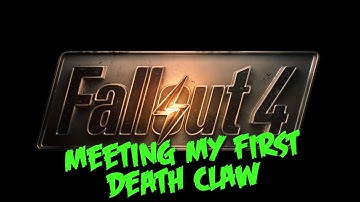 PS4 Fallout 4- Meeting my first Death Claw
