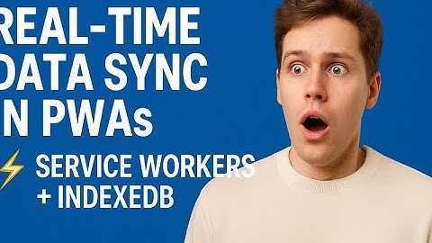 Real-Time Data Sync in PWAs ⚡ Service Workers + IndexedDB | Offline-First Web App Tutorial