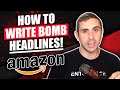 How to Write BOMB Headlines for Competitive Amazon Ads and Listings!