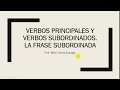 Verbos principales y subordinados y la frase subordinada