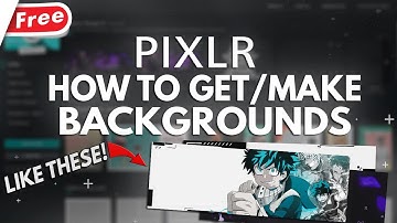 How I Get/Make My Backgrounds In Pixlr E! *2021*