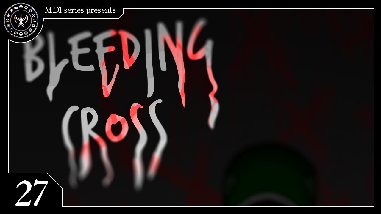 Bleeding Cross Creepypasta 27 YouTube