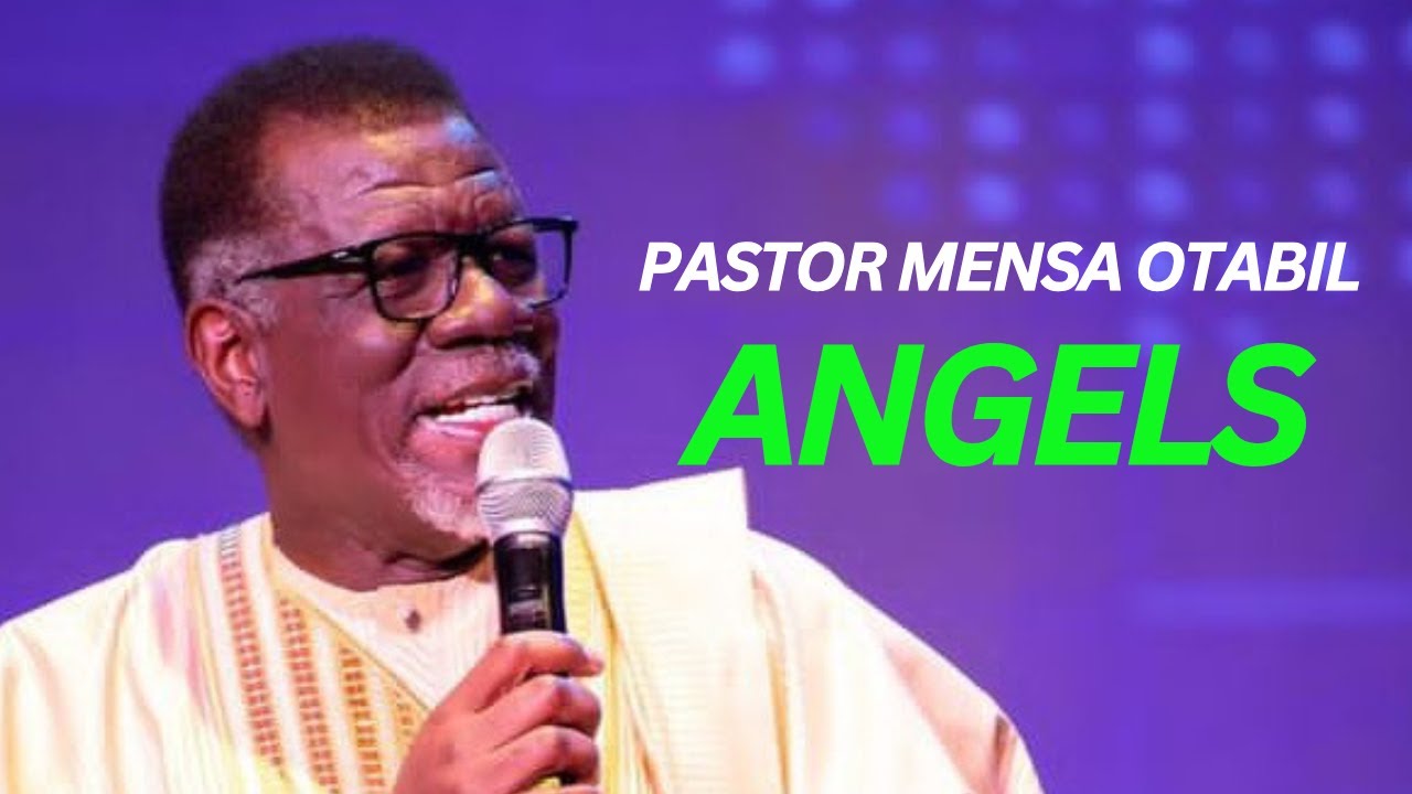 ANGELS | Pastor Mensa Otabil