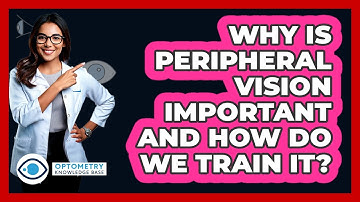 Why Is Peripheral Vision Important And How Do We Train It? - Optometry Knowledge Base