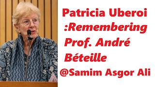Patricia Uberoi | Remembering Prof. André Béteille | Life, Scholarship and Legacy