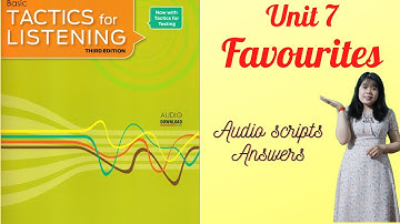 Tactics for listening basic| Unit 7 Favourite Nghe tiếng Anh cơ bản những thứ yêu thích