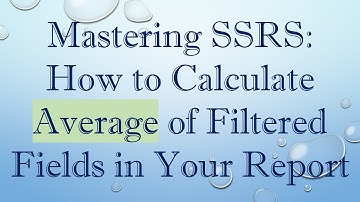 Mastering SSRS: How to Calculate Average of Filtered Fields in Your Report