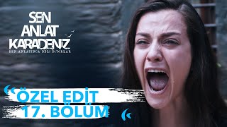 Özel Edit 17 Bölüm Sen Anlat Karadeniz