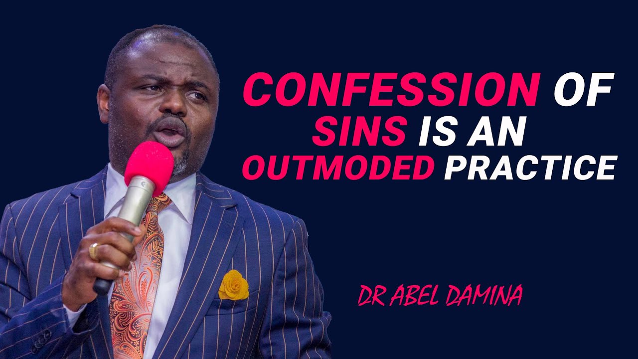 CONFESSIONS OF SINS IS A THING OF THE PAST - DR ABEL DAMINA