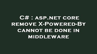 C# : asp.net core remove X-Powered-By cannot be done in middleware