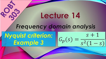 ROBT 303 - Lecture 14.06 - Frequency domain analysis: Nyquist criterion, example 03
