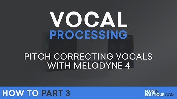 Vocal Processing | Melodyne 4 Essential Tutorial - P.3