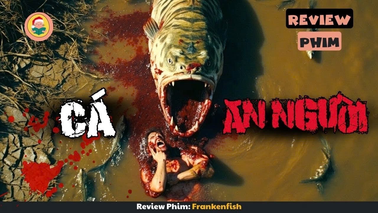 [Review Phim] Khi Cá Đầu Rắn Ăn Thịt Người Ở Đầm Lầy Và Cái Kết