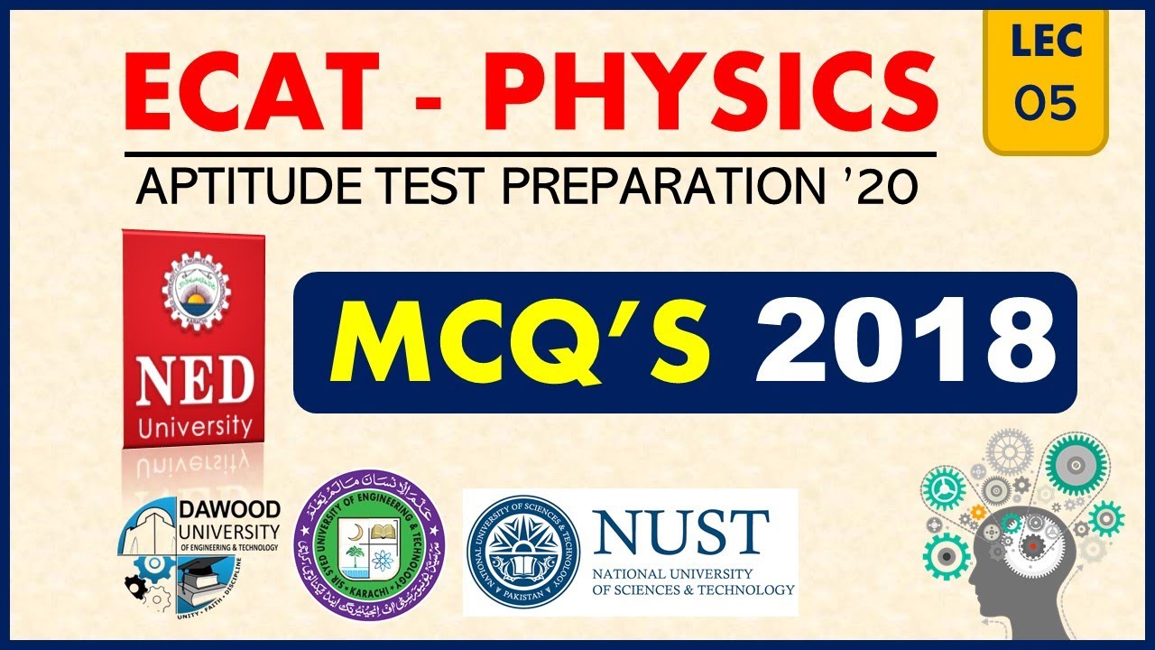 NED PAST PAPER 2018 || ECAT/MCAT Aptitude Test Preparation (PHYSICS) || Lecture -05