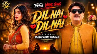 Dil Nai Dil Nai   Tiktok Viral Song  Khawar Abbas Khushabi  New Saraiki Song 2026