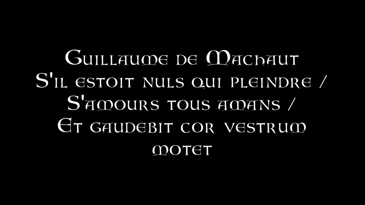 Guillaume de Machaut - S'il estoit nuls qui pleindre / S'amours tous amans / Et gaudebit