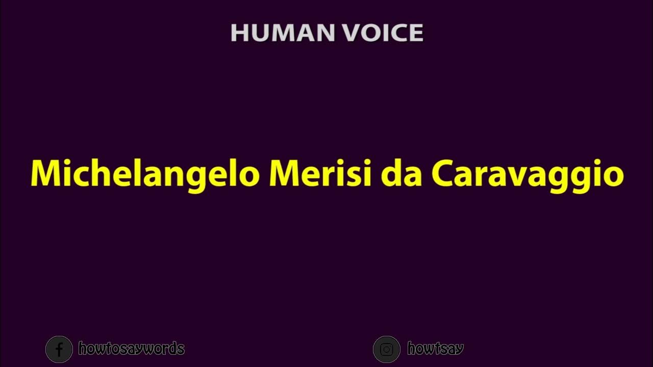 How To Pronounce Michelangelo Merisi da Caravaggio YouTube