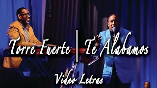 Vignette de la vidéo "PASTOR JUAN CARLOS HARRIGAN | PASTOR KIBSAIM JIMENEZ | TORRE FUERTE Y TE ALABAMOS LETRAS"