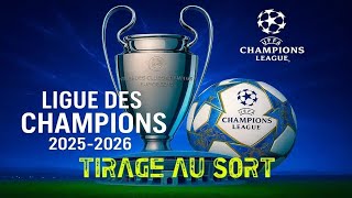 Tout savoir sur le tirage de la ligue des Champions de l'édition 2025/2026