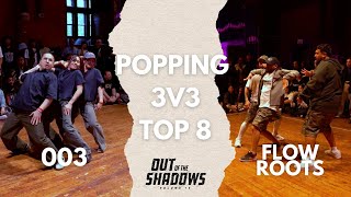003 VS FLOW ROOTS | TOP 8 | POPPING 3V3 | OUT OF THE SHADOWS 2025