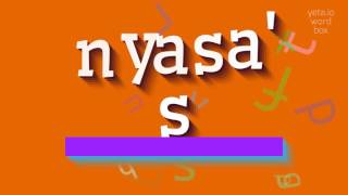 HOW TO SAY NYASA'S? #nyasa's