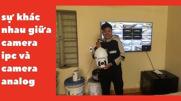 so sánh sự khác biệt giữa camera ip và camera annalog