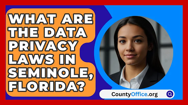 What are The Data Privacy Laws in Seminole, Florida? - CountyOffice.org